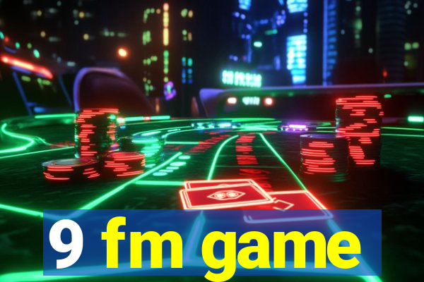 9 fm game